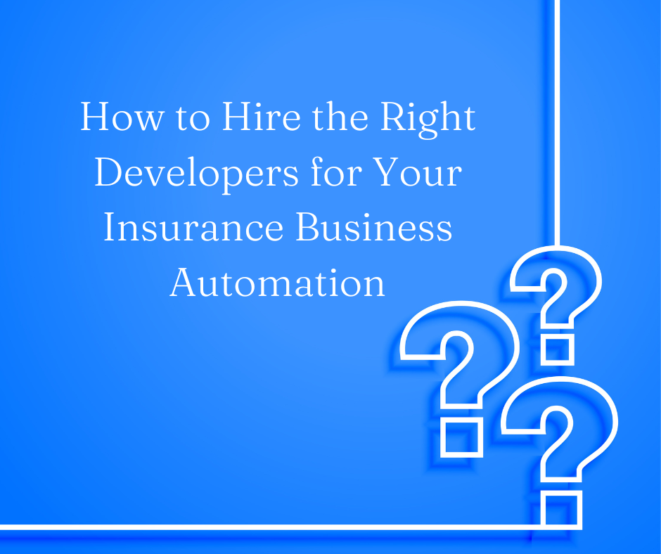 How to Hire the Right Developers for Your Insurance Business Automation