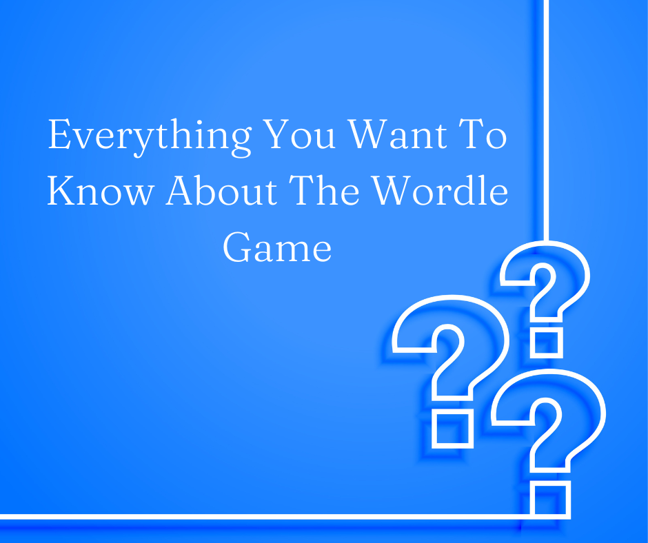 Everything You Want To Know About The Wordle Game