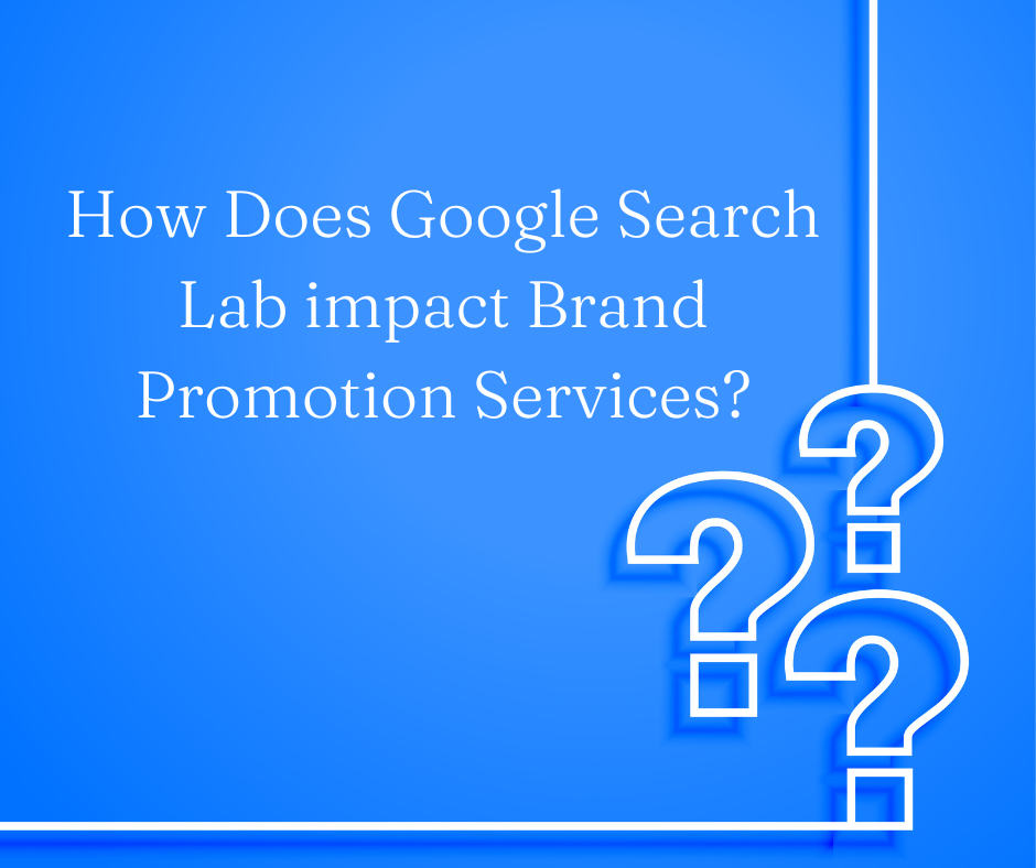 How Does Google Search Lab impact Brand Promotion Services?