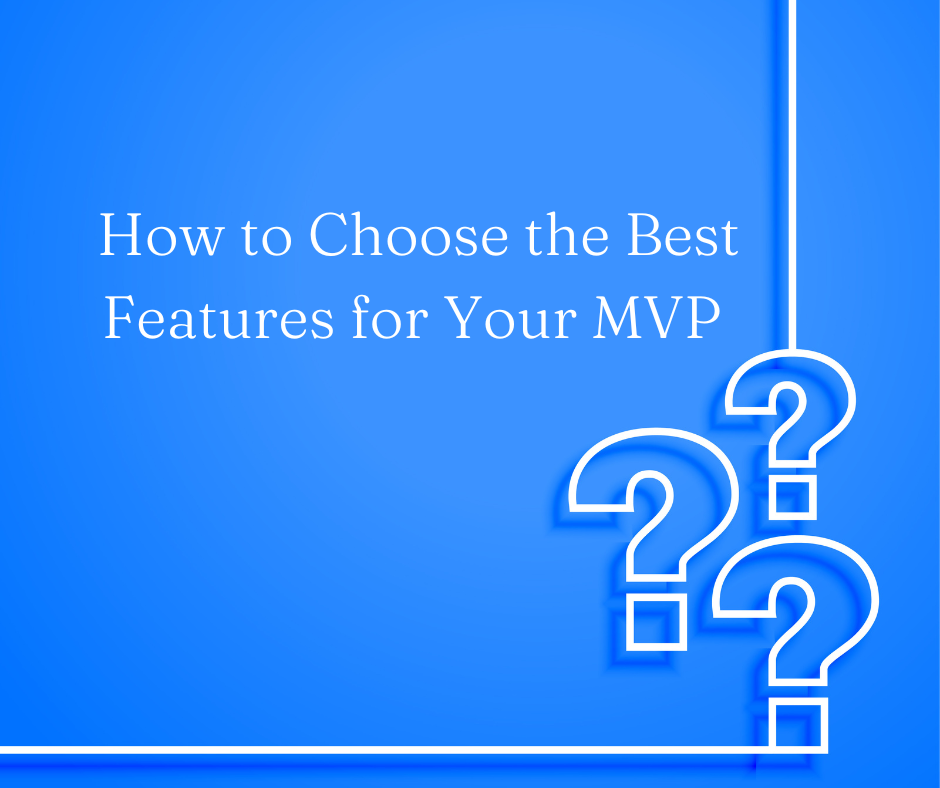How to Choose the Best Features for Your MVP