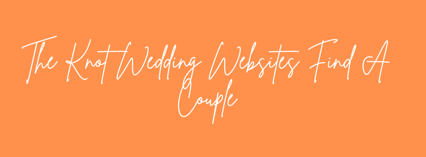 The Knot Wedding Websites Find A Couple