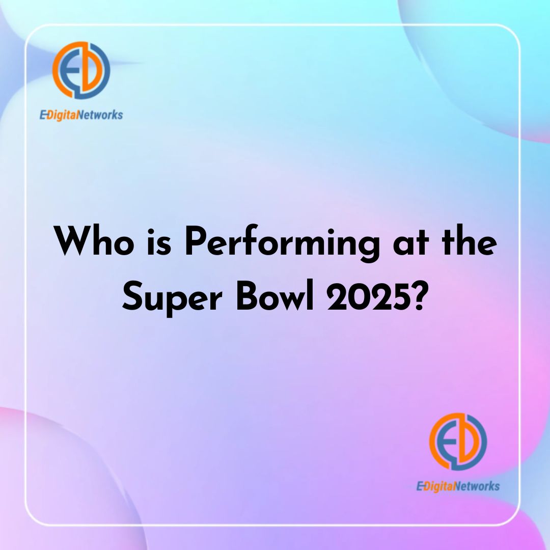 Who is Performing at the Super Bowl 2025?