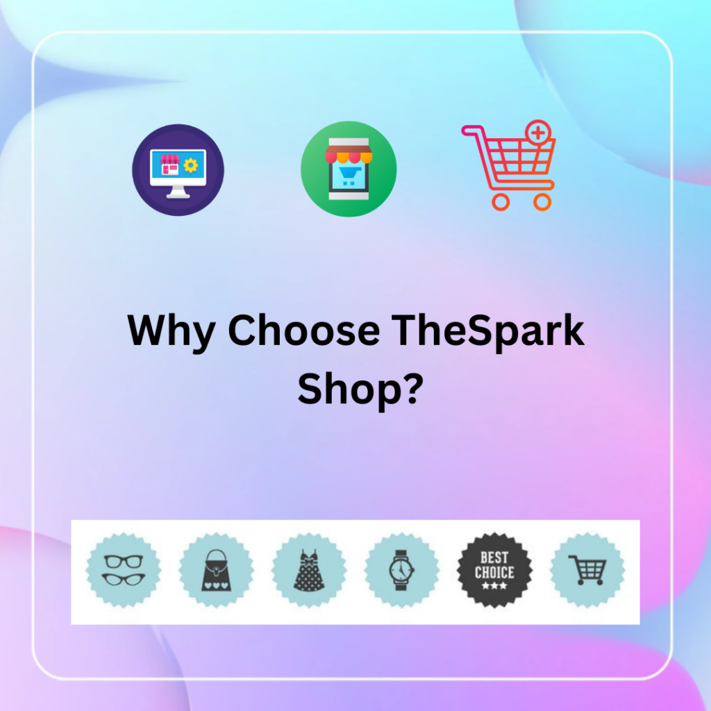 Why Choose TheSpark Shop