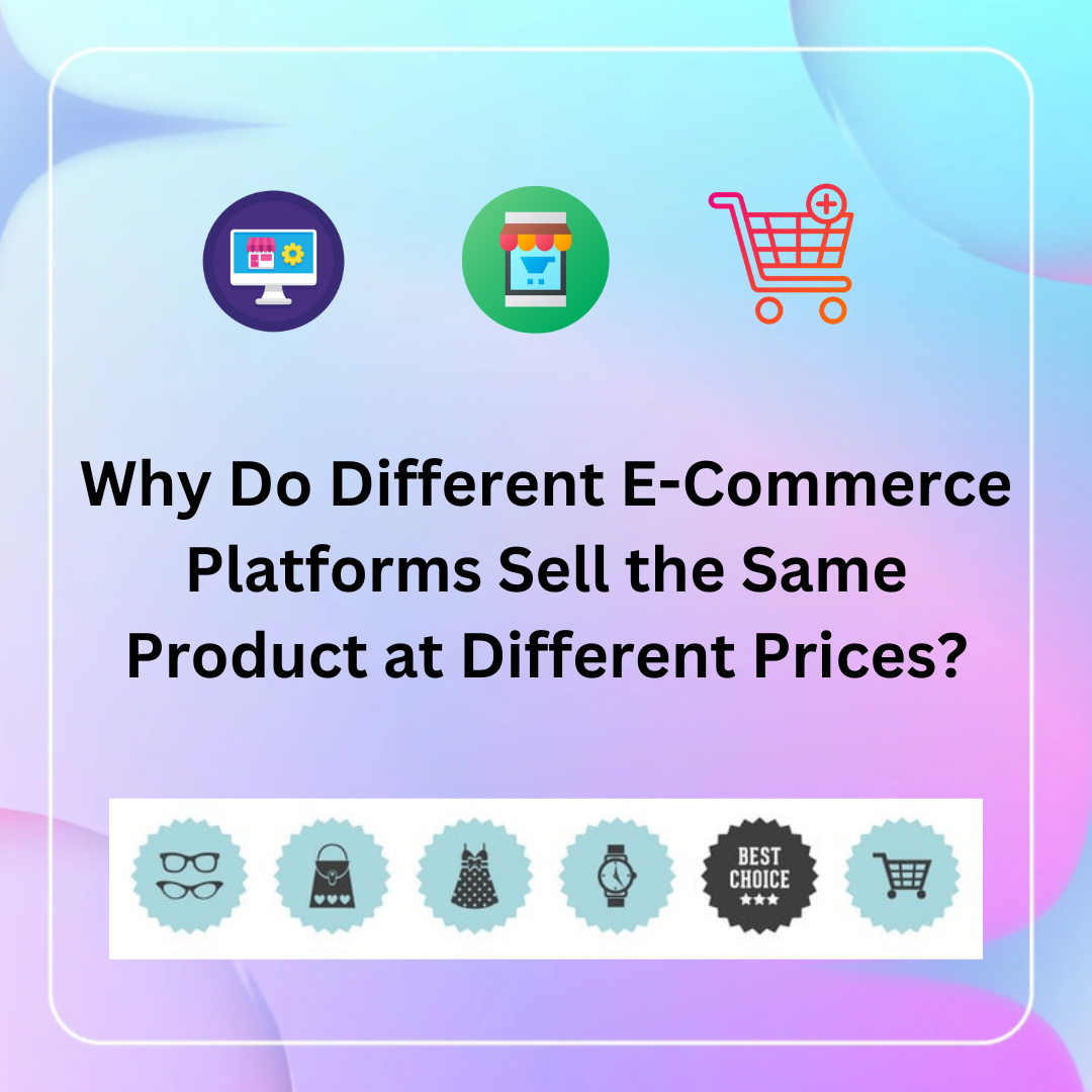 Why Do Different E-Commerce Platforms Sell the Same Product at Different Prices