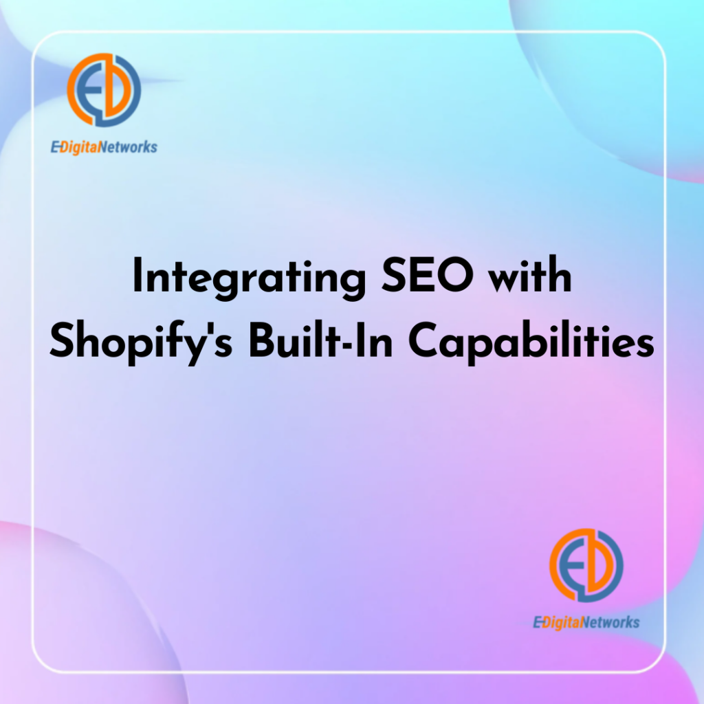 Integrating SEO with Shopify's Built-In Capabilities