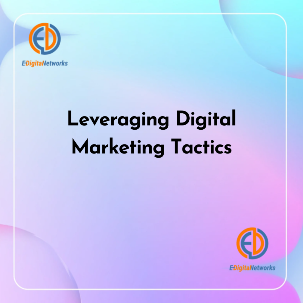 Leveraging Digital Marketing Tactics