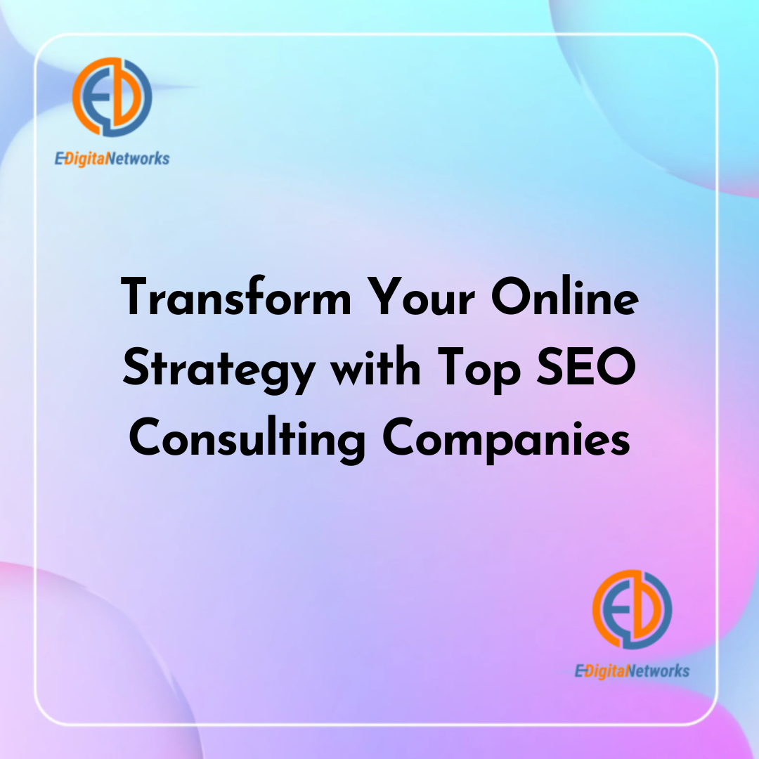 Transform Your Online Strategy with Top SEO Consulting Companies