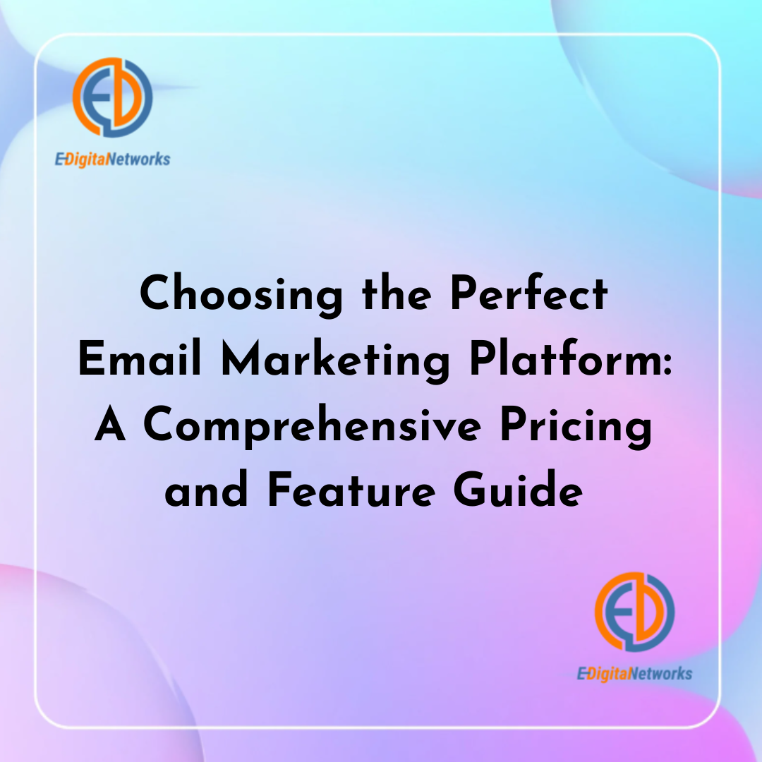 Choosing the Perfect Email Marketing Platform: A Comprehensive Pricing and Feature Guide