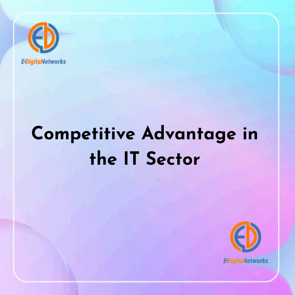 Competitive Advantage in the IT Sector