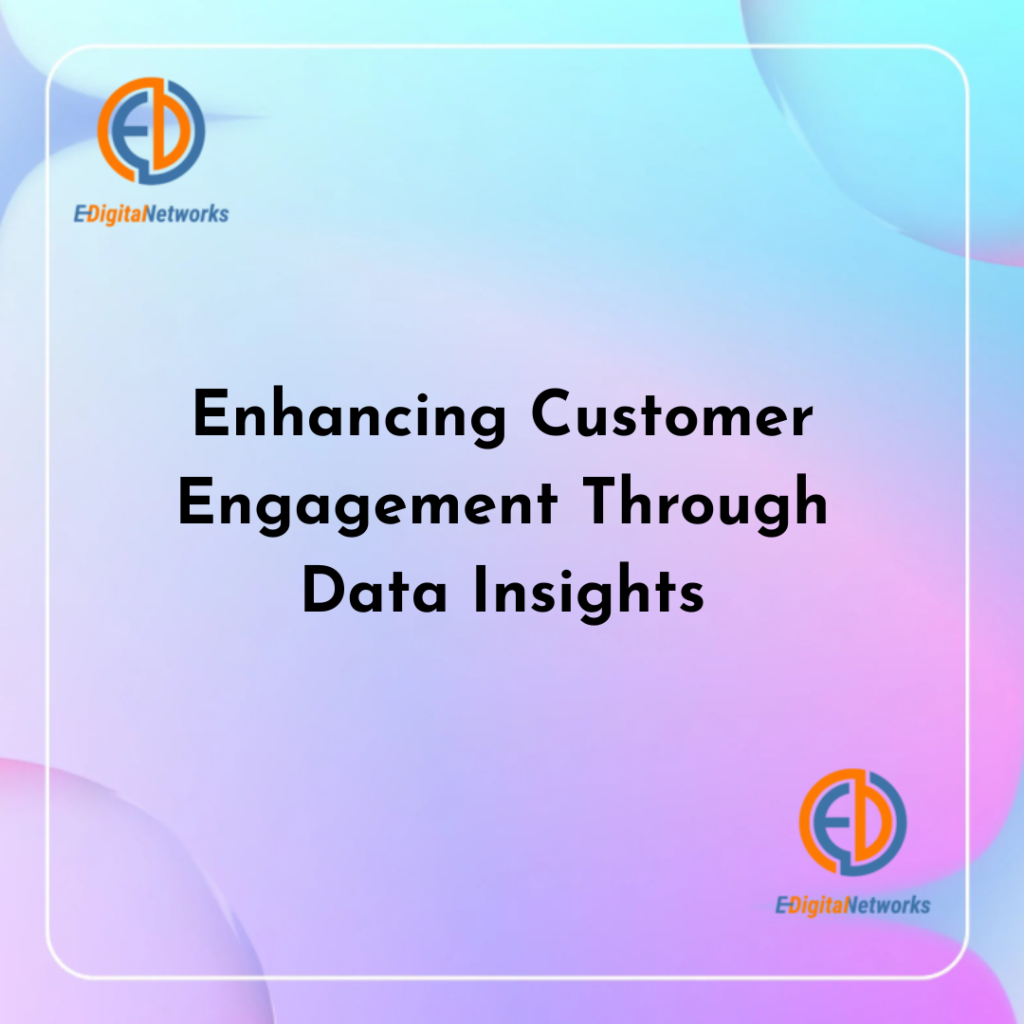 Enhancing Customer Engagement Through Data Insights
