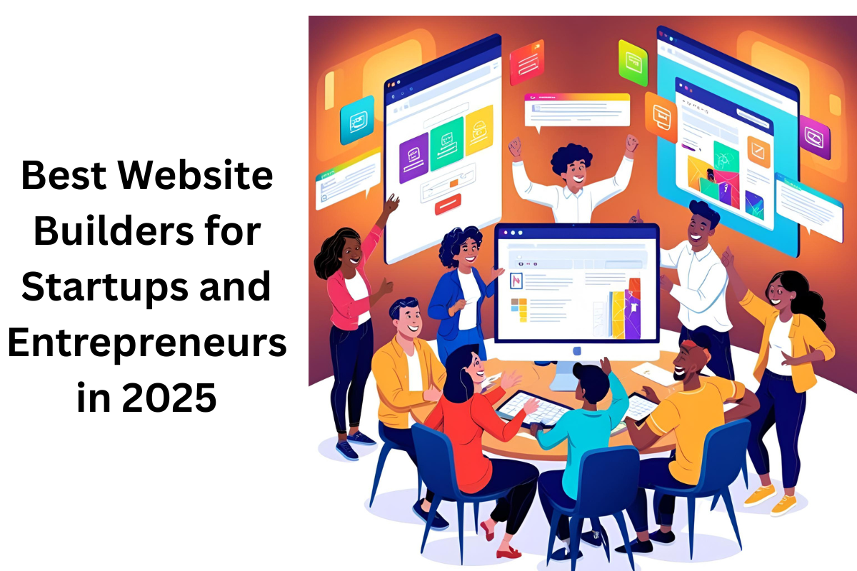 Best Website Builders for Startups and Entrepreneurs in 2025