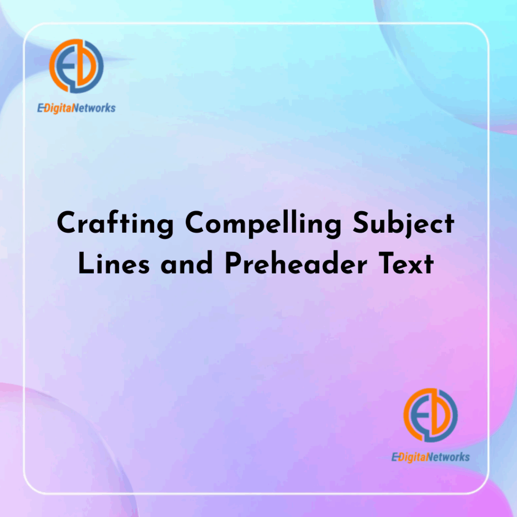 Crafting Compelling Subject Lines and Preheader Text