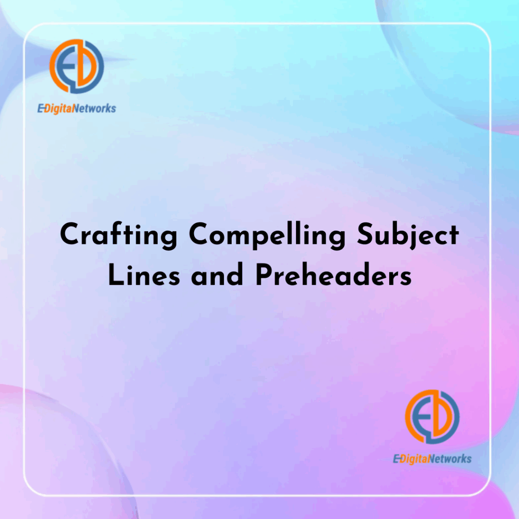 Crafting Compelling Subject Lines and Preheaders