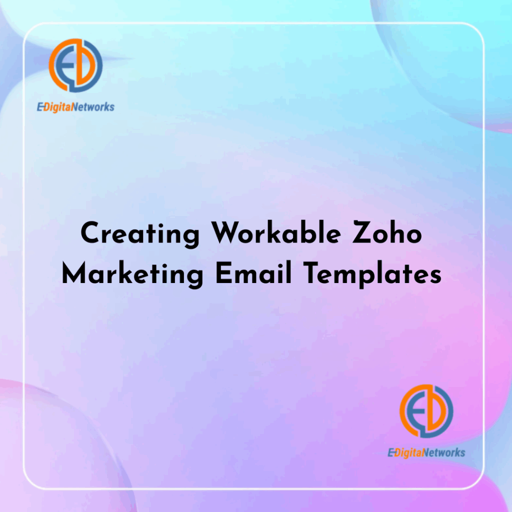 Creating Workable Zoho Marketing Email Templates