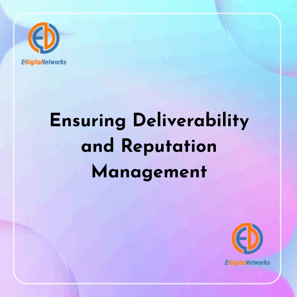 Ensuring Deliverability and Reputation Management