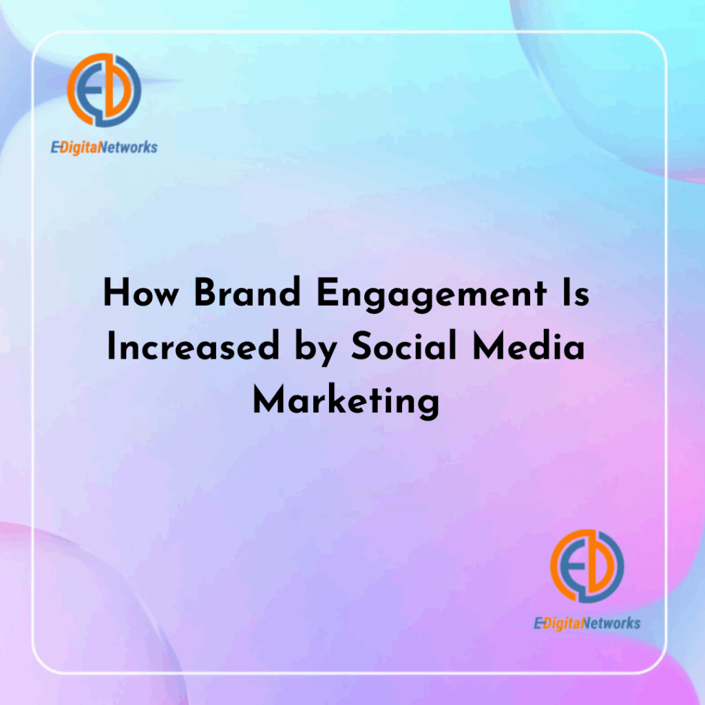 How Brand Engagement Is Increased by Social Media Marketing