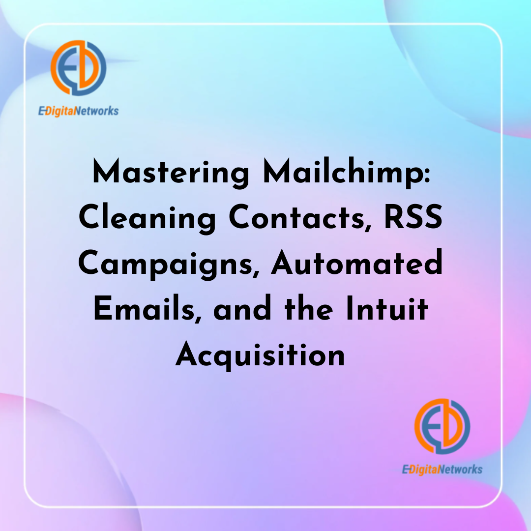 Mastering Mailchimp: Cleaning Contacts, RSS Campaigns, Automated Emails, and the Intuit Acquisition