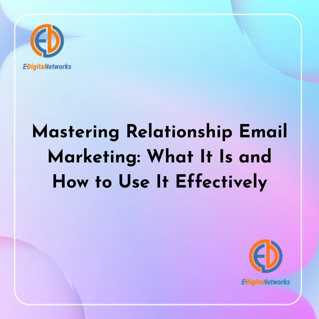 Mastering Relationship Email Marketing: What It Is and How to Use It Effectively
