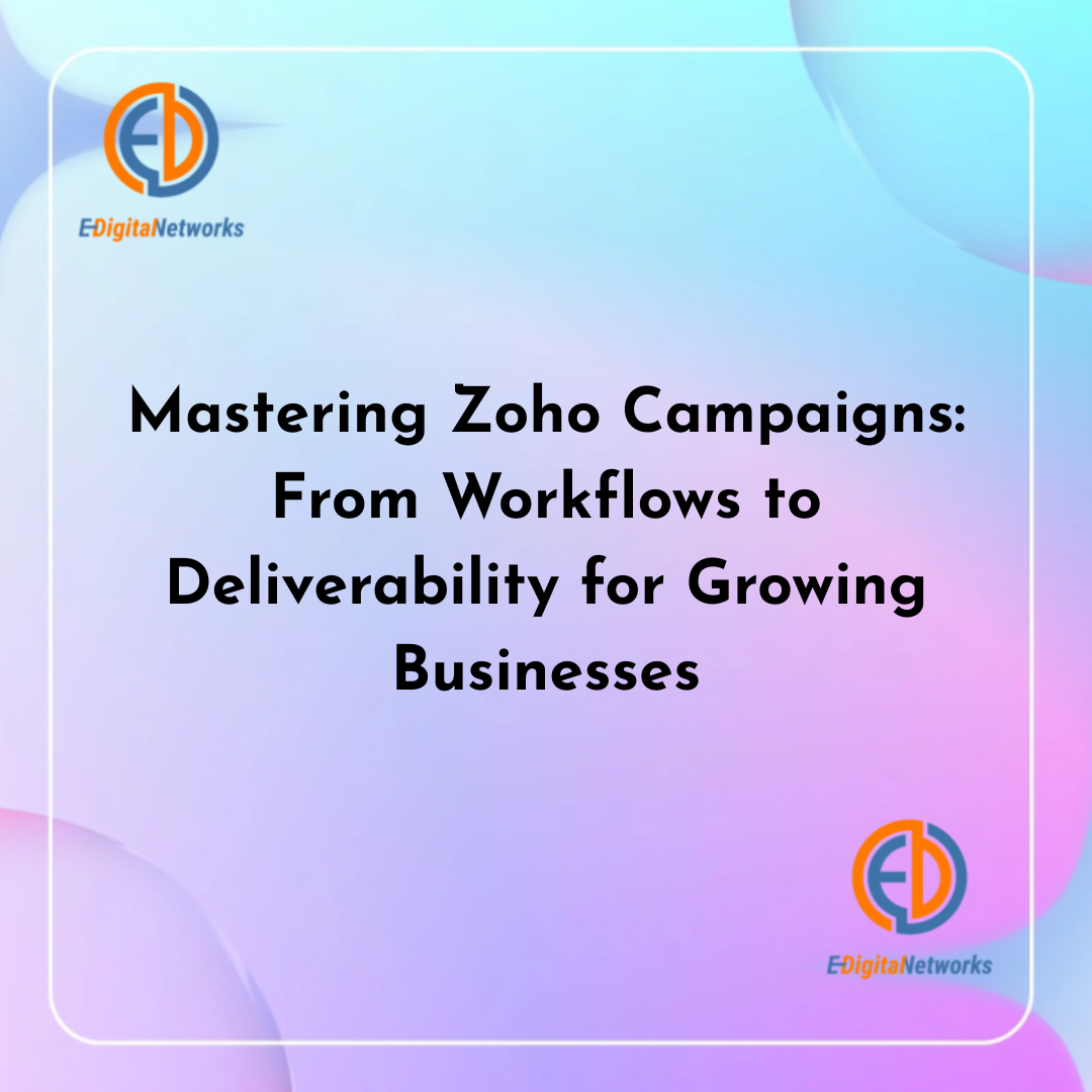 Mastering Zoho Campaigns From Workflows to Deliverability for Growing Businesses