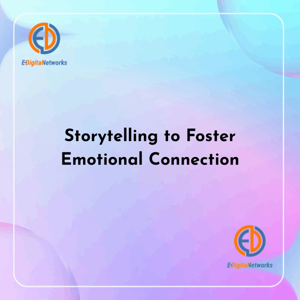 Storytelling to Foster Emotional Connection