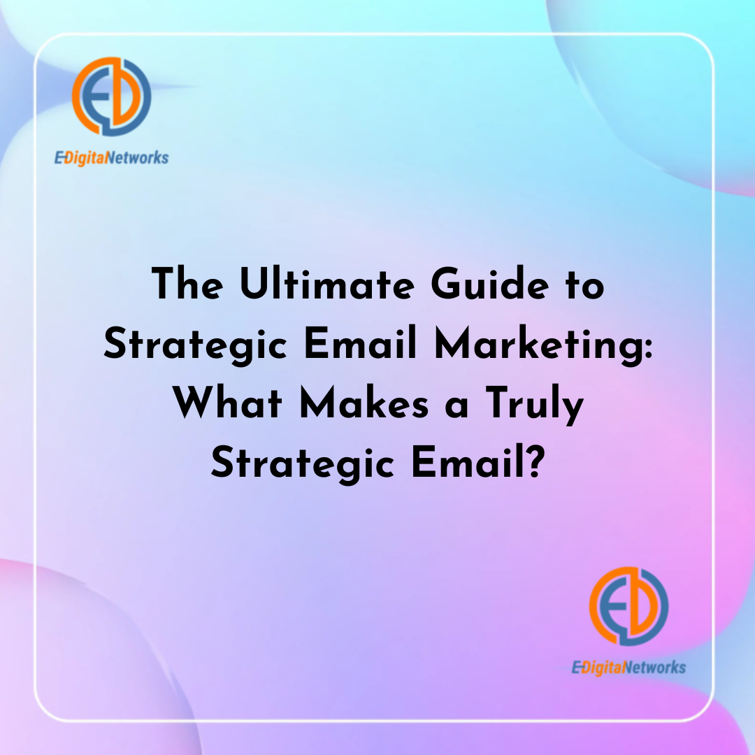 The Ultimate Guide to Strategic Email Marketing What Makes a Truly Strategic Email