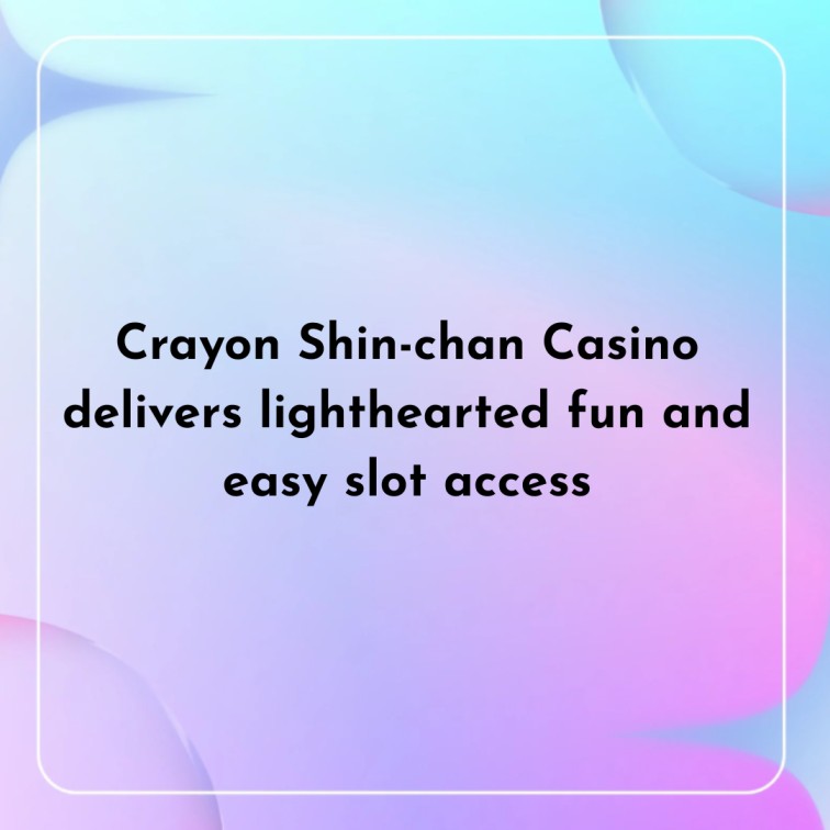 Crayon Shin-chan Casino delivers lighthearted fun and easy slot access