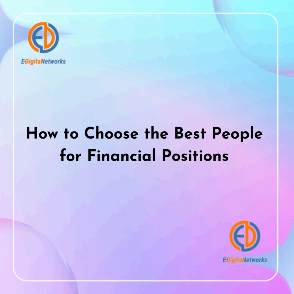 How to Choose the Best People for Financial Positions