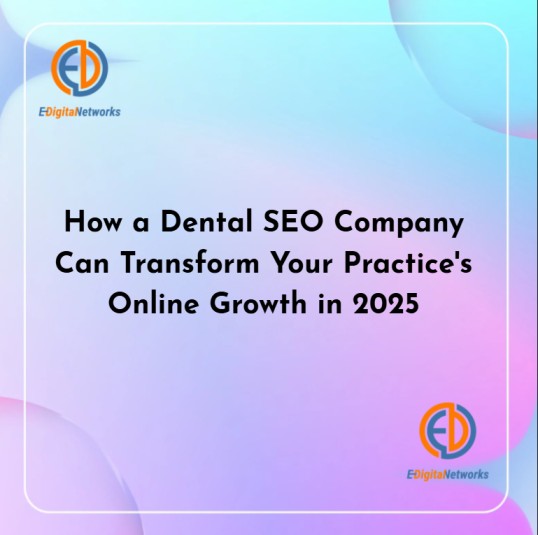 How a Dental SEO Company Can Transform Your Practice’s Online Growth in 2025