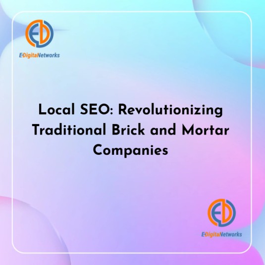 Local SEO Revolutionizing Traditional Brick and Mortar Companies