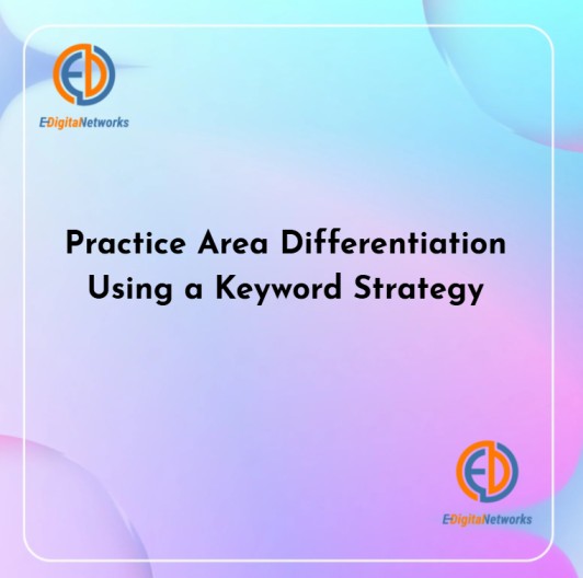 Practice Area Differentiation Using a Keyword Strategy