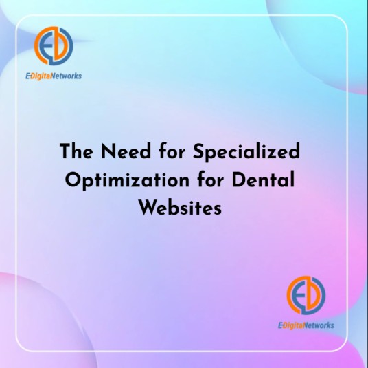 The Need for Specialized Optimization for Dental Websites