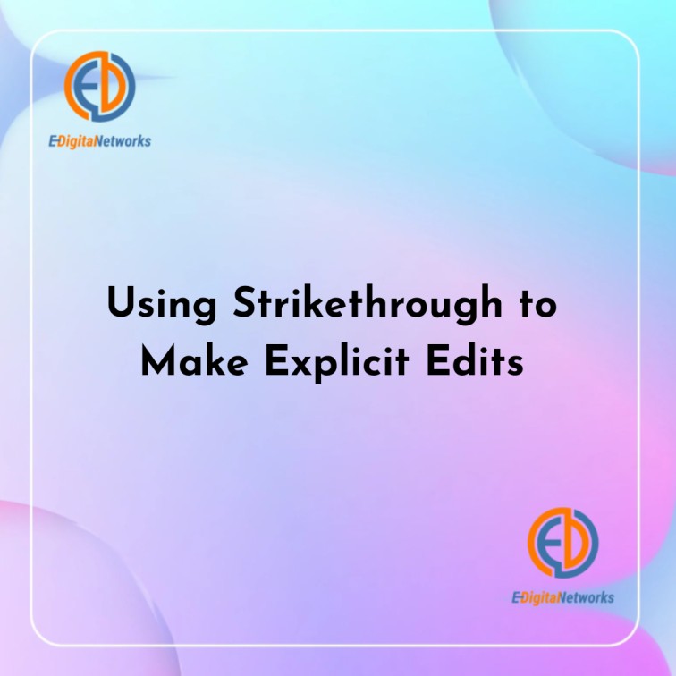 Using Strikethrough to Make Explicit Edits