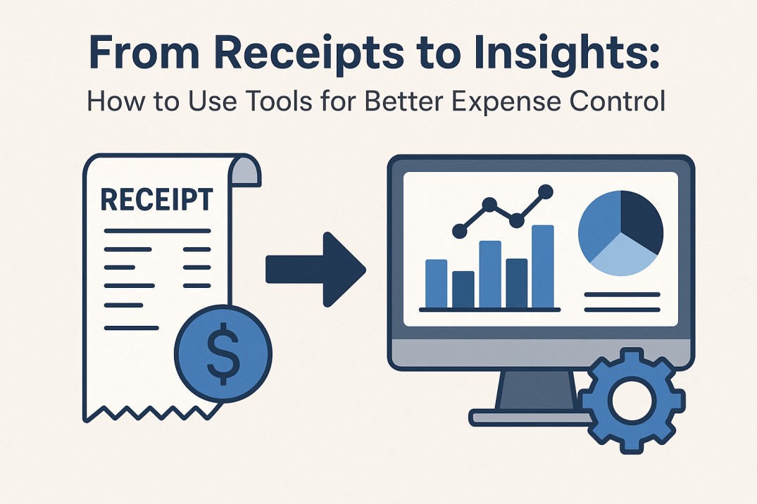 From Receipts to Insights How to Use Tools for Better Expense Control