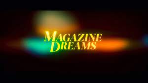 magazine dreams trailer