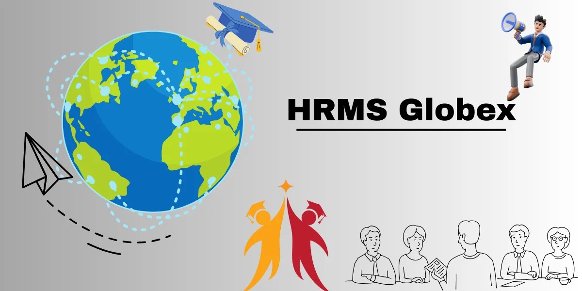 How HRMS Globex Simplifies Workforce Management for Modern Organizations