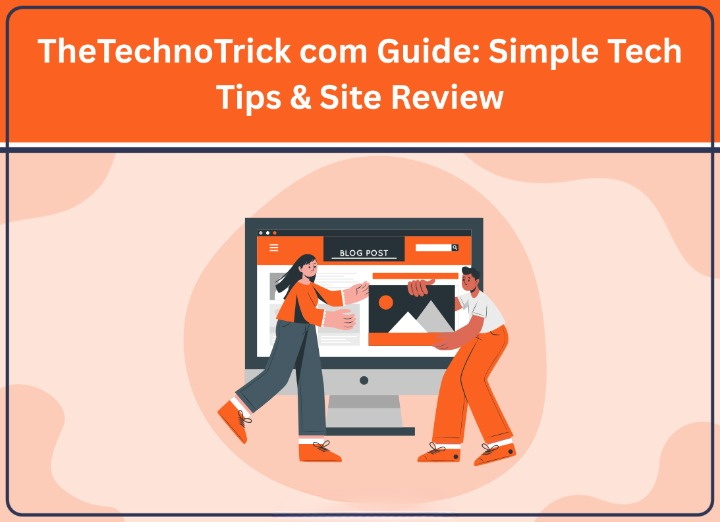 What Readers Commonly Find On TheTechnotrick.com Across Tech Categories